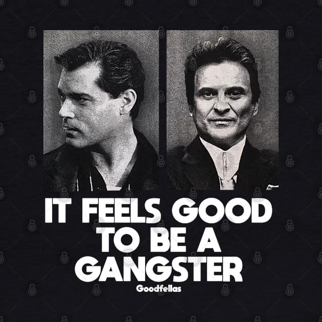 It Feels Good To Be A Goodfellas by MERZCAHMAD